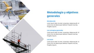 Metodología y objetivos
generales
Introducción
Lorem ipsum dolor sit amet, consectetur adipiscing elit. Ut
a enim nec nisl ullamcorper eleifend. Praesent risus leo,
fringilla et ipsum.
Los conceptos generales
Lorem ipsum dolor sit amet, consectetur adipiscing elit. Ut
a enim nec nisl ullamcorper eleifend. Praesent risus leo,
fringilla et ipsum.
Las áreas
Lorem ipsum dolor sit amet, consectetur adipiscing elit. Ut
a enim nec nisl ullamcorper eleifend. Praesent risus leo,
fringilla et ipsum.
 