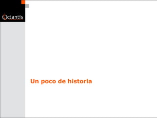 Un poco de historia 