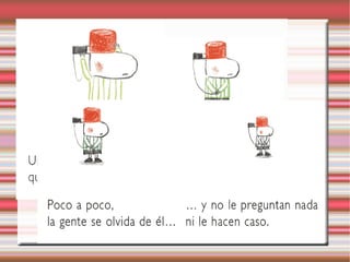 ¿Cómo pensáis que se siente Lorenzo al principio? ¿Y al final del cuento? 