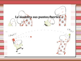 ¿Qué opináis de la mujer que le ayuda? ¿Qué le hace ver? 