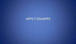 APPS Y EDUAPPS
 