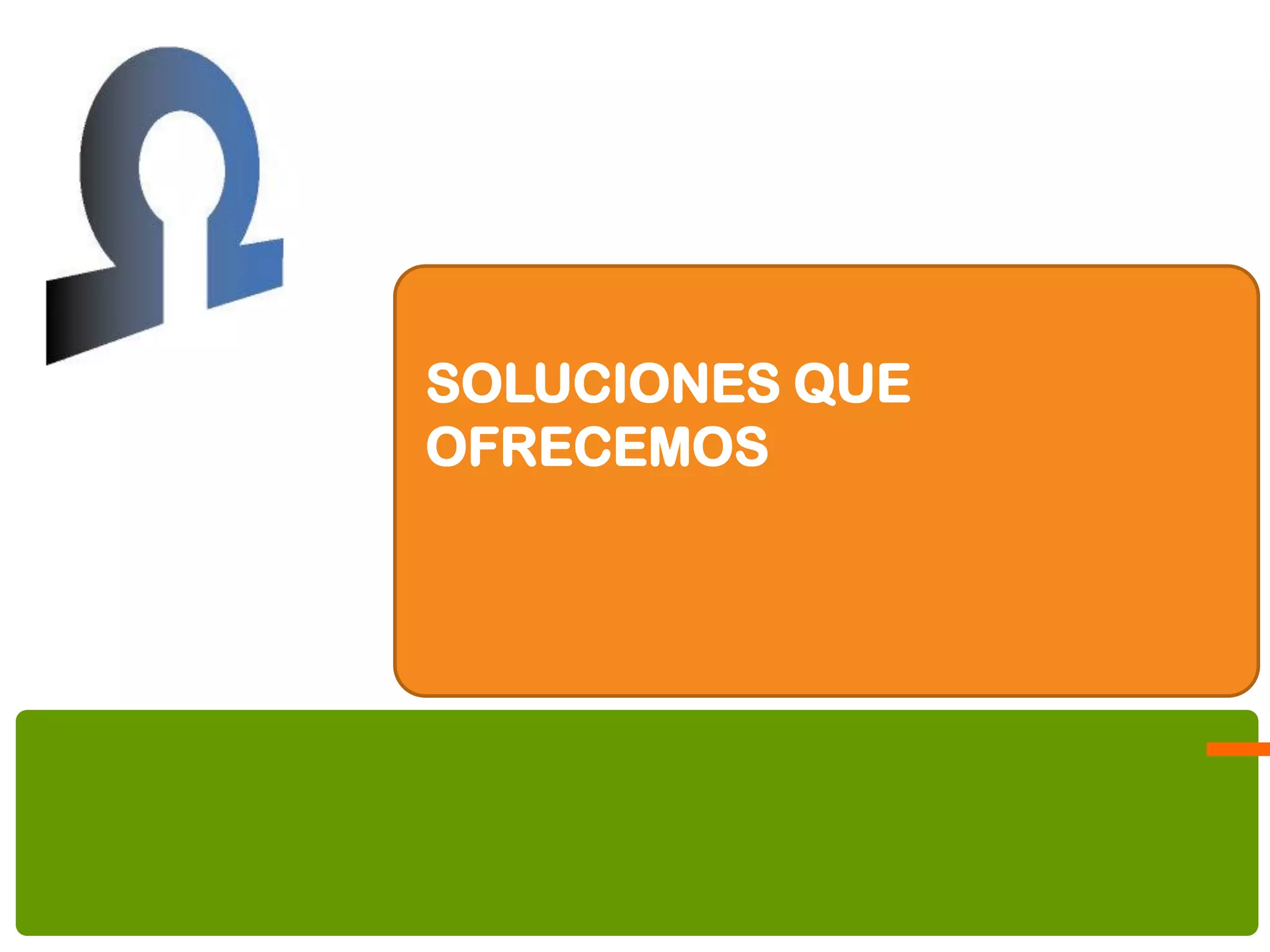 SOLUCIONES QUE
OFRECEMOS
 