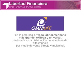 Es la empresa privada latinoamericana
más grande, exitosa y universal,
enfocada en la distribución de vitaminas de
alto impacto
por medio de venta directa y multinivel.
 