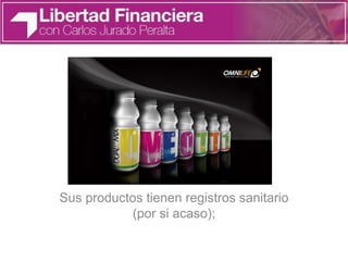 Sus productos tienen registros sanitario
(por si acaso);
 