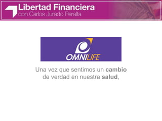 Una vez que sentimos un cambio
de verdad en nuestra salud,
 