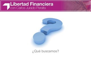 ¿Qué buscamos?
 