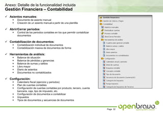 ¿Qué funcionalidad incluye?Necesidades Específicas no Cubiertas de Forma EstándarOpenbravoQuickStartse puede extender para cubrir necesidades específicas de su empresa:Puesto que la totalidad de la funcionalidad de Openbravo ERP estándar está disponible en el sistema, en cualquier momento se puede “activar” esta funcionalidad (por ejemplo, gestión de proyectos o gestión de la producción).