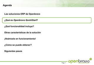 AgendaLas soluciones ERP de Openbravo¿Qué es OpenbravoQuickStart?¿Qué funcionalidad incluye?Otras características de la solución¡Veámoslo en funcionamiento!¿Cómo se puede obtener?Siguientes pasos