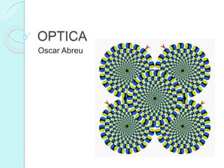 OPTICA 
Oscar Abreu 
 