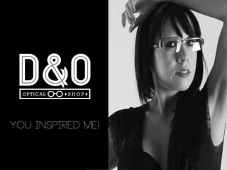 Presentación Optica D&O |  D&O Optical Shop - Lentes - Lenses - Crizal - Transitions - Carl Zeiss - Teflon - Photofusion - Essilor - Antireflejante - Fotosensible - Examen Vista - Opticos - Amalia Watkins - Optica DF