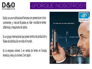 Presentación Optica D&O | D&O Optical Shop - Lentes - Lenses - Crizal - Transitions - Carl Zeiss - Teflon - Photofusion - Essilor - Antireflejante - Fotosensible - Examen Vista - Opticos - Amalia Watkins - Optica DF