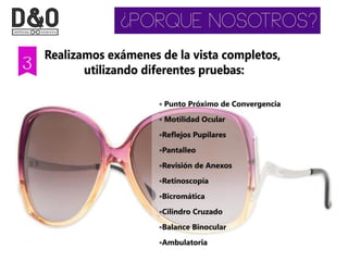 Presentación Optica D&O |  D&O Optical Shop - Lentes - Lenses - Crizal - Transitions - Carl Zeiss - Teflon - Photofusion - Essilor - Antireflejante - Fotosensible - Examen Vista - Opticos - Amalia Watkins - Optica DF