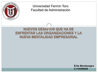 Universidad Fermín Toro
Facultad de Administración
Erlis Montenegro
C.I19300929
 