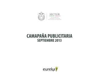 CAMAPAÑA PUBLICITARIA
SEPTIEMBRE 2013
 