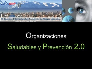 Organizaciones
Saludables y Prevención 2.0
 