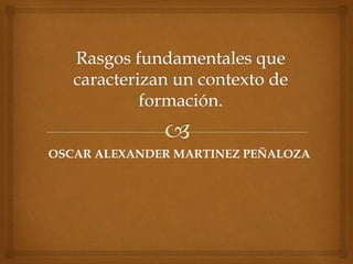OSCAR ALEXANDER MARTINEZ PEÑALOZA
 