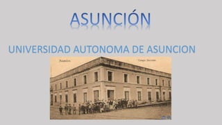 UNIVERSIDAD AUTONOMA DE ASUNCION
 