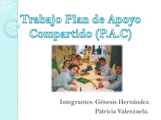 Integrantes: Génesis Hernández.
Patricia Valenzuela.
 