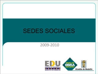 SEDES SOCIALES 2009-2010 