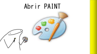 Abrir PAINT
 