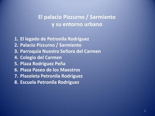 El palacio Pizzurno / Sarmiento
y su entorno urbano
1. El legado de Petronila Rodríguez
2. Palacio Pizzurno / Sarmiento
3....
