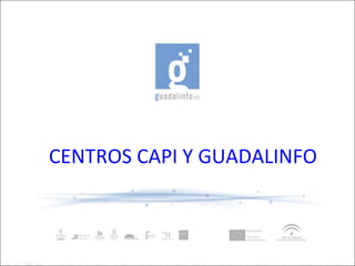 CENTROS CAPI Y GUADALINFO 