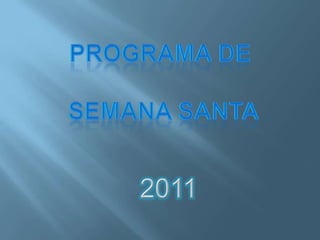 PROGRAMA DE  SEMANA SANTA 2011 