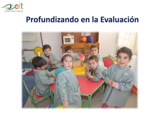 Profundizando en la Evaluación
 