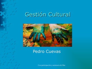 Gestión Cultural Pedro Cuevas 