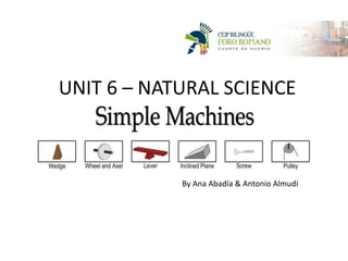 UNIT 6 – NATURAL SCIENCE
By Ana Abadía & Antonio Almudí
 