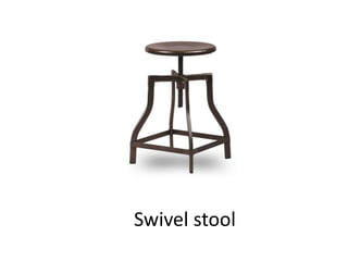Swivel stool
 