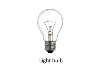 Light bulb
 