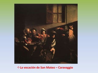 La vocación de San Mateo – Caravaggio
 