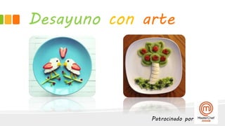 Desayuno con arte
Patrocinado por