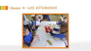 Equipo 4: LOS ESTUDIOSOS