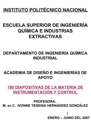 1
INSTITUTO POLITÉCNICO NACIONAL
ESCUELA SUPERIOR DE INGENIERÍA
QUÍMICA E INDUSTRIAS
EXTRACTIVAS
DEPARTAMENTO DE INGENIERÍ...