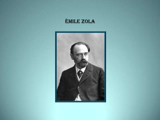Émile Zola
 