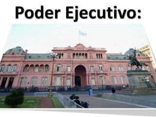 Poder Ejecutivo:
 