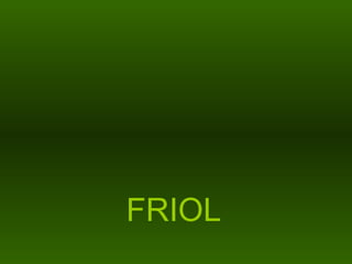 FRIOL 