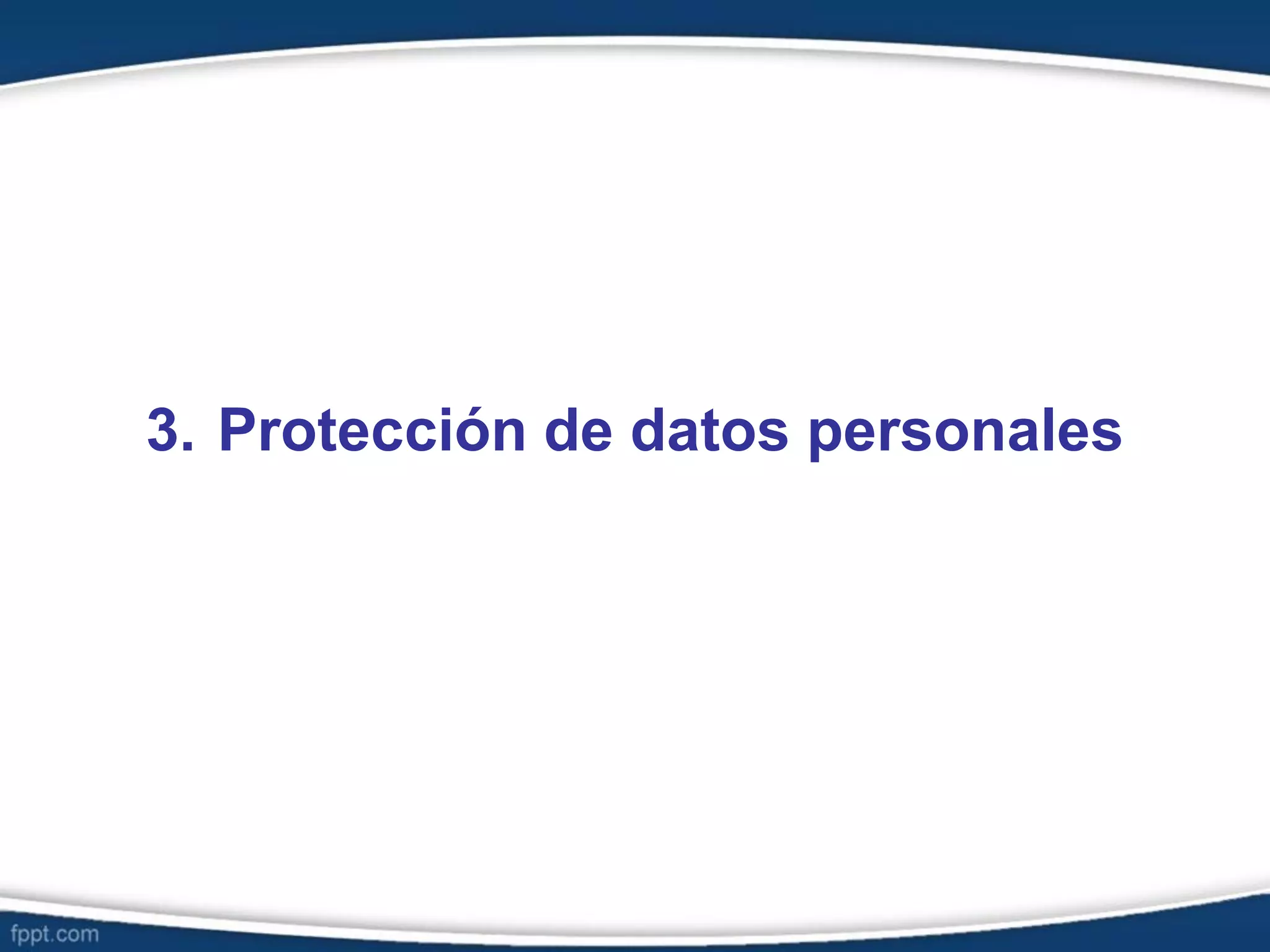 3. Protección de datos personales
 