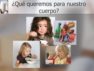 ¿Qué queremos para nuestro cuerpo? 