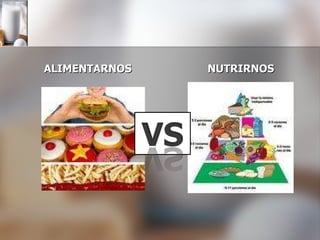ALIMENTARNOS NUTRIRNOS 