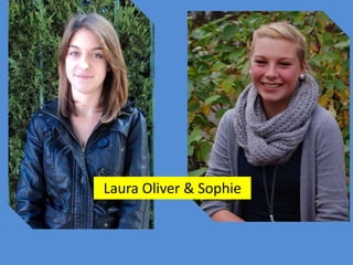 Laura Oliver & Sophie
 