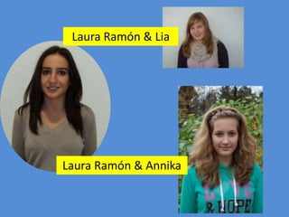 Laura Ramón & Lia
Laura Ramón & Annika
 