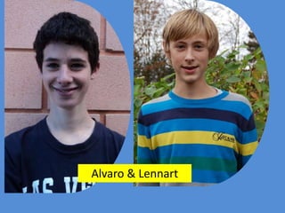 Alvaro & Lennart
 