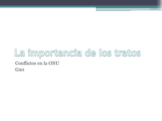 Conflictos en la ONU
G20