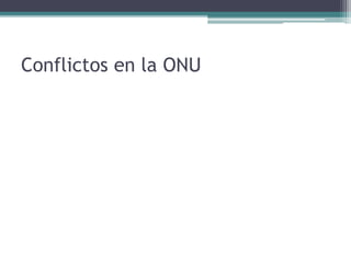Conflictos en la ONU