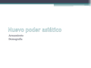 Armamiento
Demografía