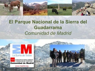 El Parque Nacional de la Sierra del
Guadarrama
Comunidad de Madrid
 
