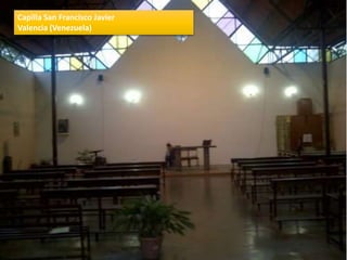Capilla San Francisco Javier
Valencia (Venezuela)
 